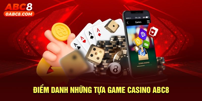 Những tựa game casino ABC8 được yêu thích