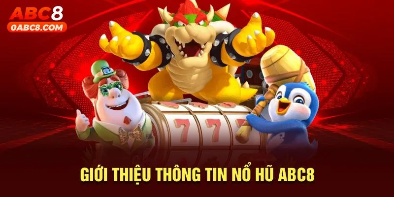 Giới thiệu nổ hũ ABC8